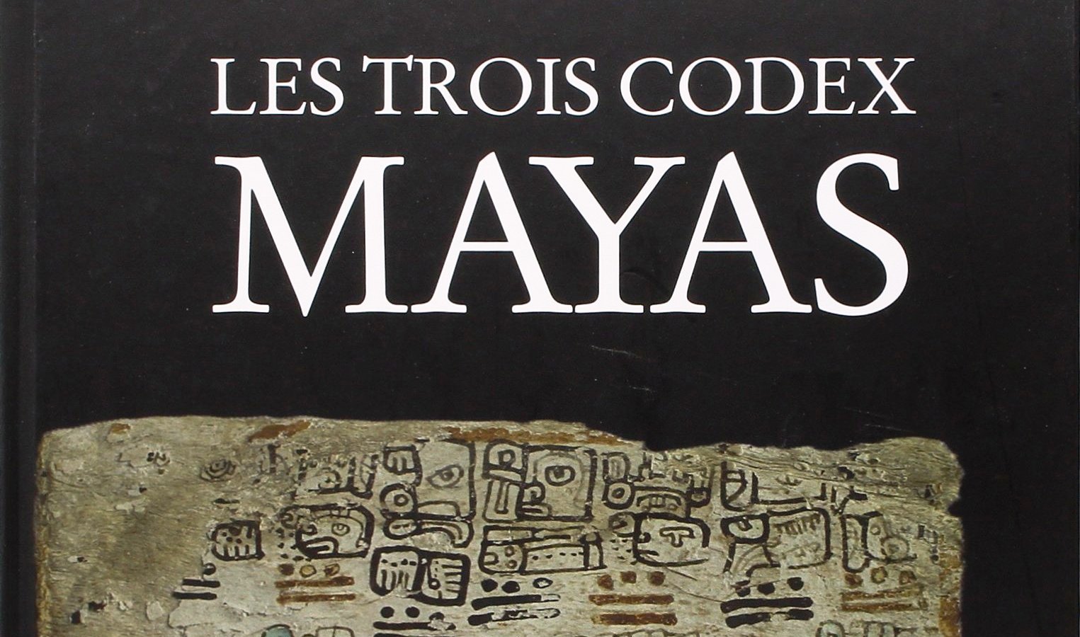 les trois codex Maya